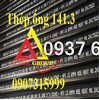 Thép ống phi 141.3x5.56( dày 5.56mm/ly/li) ASTM A53/ A106/ API5L/ X52/ A519